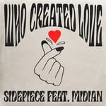 cover: SIDEPIECE|Midian - Who Created Love