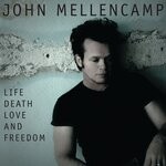 cover: John Mellencamp - Life, Death, Love & Freedom