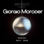 cover: Giorgio Moroder - MB Disco Presents Giorgio Moroder (Remixes 2011-2024)