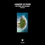 cover: Jaques Le Noir - We Find An Island (Remixes)