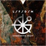 cover: L\F\D\M - Cybernetic Fruit