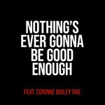 cover: Corinne Bailey Rae|Miles Kane - Nothing's Ever Gonna Be Good Enough