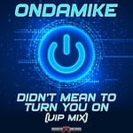 cover: Ondamike - Didn't Mean To Turn You On