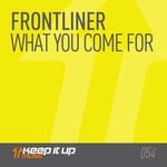 cover: Frontliner - What You Come For