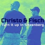 cover: Christo & Fisch - Turn It Up In Sitzenberg