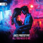 cover: Bass Prototype - All You Need Is Me
