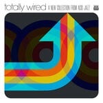 cover: Various - Totally Wired... A New Collection From Acid Jazz