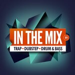 cover: Various - In The Mix 01: Trap, Dubstep, Drum & Bass