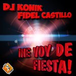cover: Dj Konik|Fidel Castillo - Me Voy De Fiesta