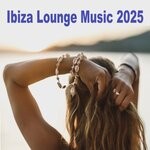 cover: Various - Ibiza Lounge Music 2025 (The Best Chill Deep House Vibes Of The Island)