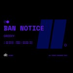 cover: BAN NOTICE - Groovy