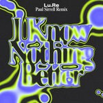 cover: Lu.Re - I Know Nothing Better (Paul Sirrell Remix)