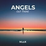 cover: M.z.K - Angels Out There (2023 Extended Mix)