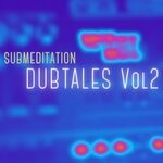 cover: Submeditation - DubTales Vol 2