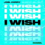 cover: Joel Corry|Mabel - I Wish (Extended)