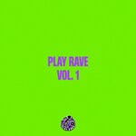 cover: Play Rave - Play Rave Vol 1