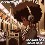 cover: DJ Popinjay - Looking For Some Love