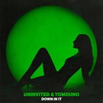 cover: TOMDUNO|uninvited - Down In It