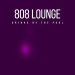 cover: 808 Lounge - Drinks By The Pool