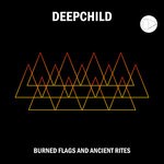 cover: Deepchild - Burned Flags And Ancient Rites