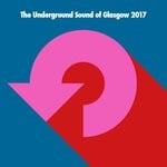 cover: Various - The Underground Sound Of Glasgow 2017