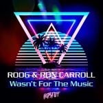 cover: Roog|Ron Carroll - Wasn't For The Music