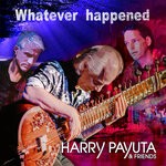 cover: Harry Payuta - Whatever Happened
