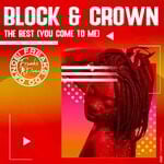 cover: Block & Crown - The Best (You Come To Me)