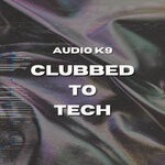 cover: Audio K9 - Clubbed To Tech (Radio Edit)