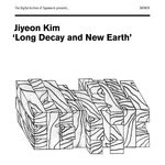 cover: Jiyeon Kim - Long Decay & New Earth