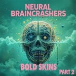 cover: Neural Braincrashers - Bold Skins (Part 2)