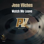 cover: Jose Vilches - Watch Me Leave