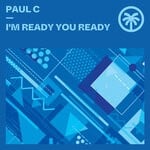 cover: Paul C - I'm Ready You Ready