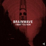 cover: Brainwave - I Want You Now
