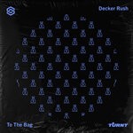 cover: Decker Rush - To The Bag