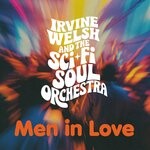 cover: Irvine Welsh|The Sci-Fi Soul Orchestra - Men In Love (Explicit)