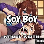 cover: Kruel Keith - Soy Boy (Explicit)