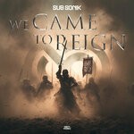 cover: Sub Sonik - We Came To Reign