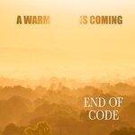 cover: End Of Code - A Warm Is Coming