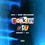 cover: SYX|Eric Bellinger|Mozzy|RJMrLA - Soakin Wet (Explicit)