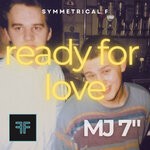 cover: Michael Johnson|Paul Nowak|Pearl Nancy Jam|Symmetrical F - Ready For Love (Michael Johnson 7" Remix)