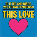 cover: GLITTER & DISCO|Wolfgang Dembowski - This Love
