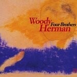 cover: Woody Herman - Four Brothers (2000 Remastered Version)