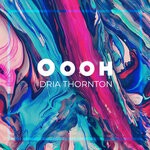 cover: Dria Thornton - Oooh (Explicit)