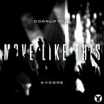 cover: Corrupt (UK)|kyogre - Move Like This (Explicit)