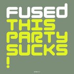 cover: Fused - This Party Sucks