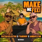cover: Fastah Selectah|Fyahbwoy|iamroyston - Make Me Feel