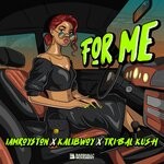 cover: Kalibwoy|Tribal Kush|iamroyston - For Me
