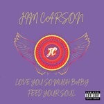 cover: Jim Carson - I Love You So Much Baby - Feed Your Soul