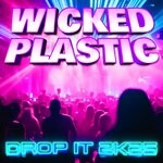 cover: Wicked Plastic - Drop It 2K25
